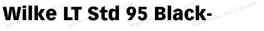 Wilke LT Std 95 Black字体转换